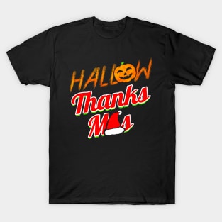 Hallow Thanks Mas Pumpkin Christmas Halloween Hallowxmas T-Shirt